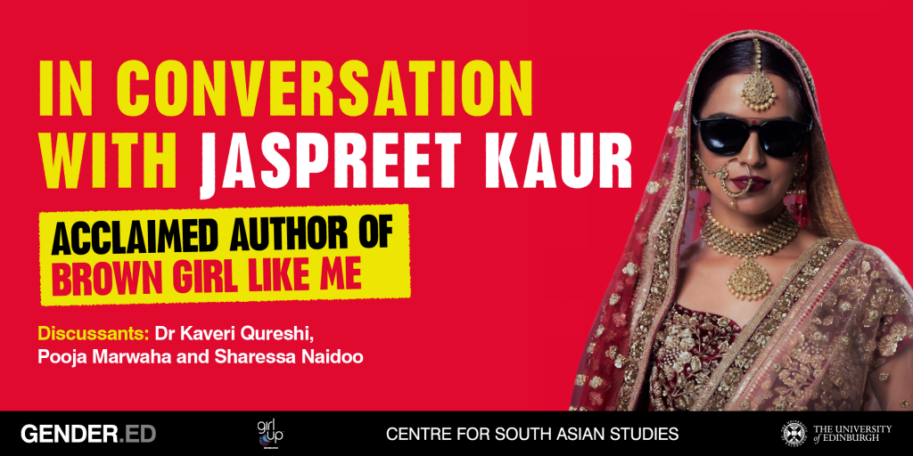 In conversation with Jaspreet Kaur. Acclaimed author of Brown Girl Like Me. Discussants: Dr Kaveri Qureshi, Pooja Marwaha and Sharessa Naidoo